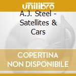 A.J. Steel - Satellites & Cars cd