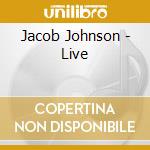 Jacob Johnson - Live cd musicale di Jacob Johnson