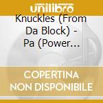 Knuckles (From Da Block) - Pa (Power Assembly) cd musicale di Knuckles (From Da Block)