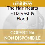 The Half Hearts - Harvest & Flood cd