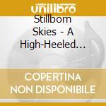 Stillborn Skies - A High-Heeled Deception cd