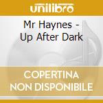 Mr Haynes - Up After Dark cd