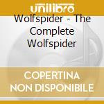 Wolfspider - The Complete Wolfspider cd musicale di Wolfspider