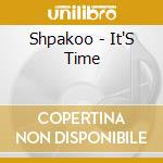 Shpakoo - It'S Time cd