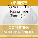 Djevara - The Rising Tide (Part 1) : Corsa Al Ribasso cd
