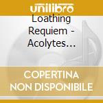Loathing Requiem - Acolytes Eternal cd