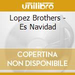 Lopez Brothers - Es Navidad cd