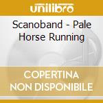 Scanoband - Pale Horse Running cd