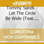 Tommy Sands - Let The Circle Be Wide (Feat. Moya & Fionan) cd musicale di Tommy Sands