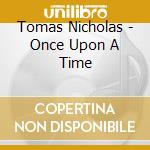 Tomas Nicholas - Once Upon A Time cd