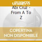 Abi Cruz - From A To Z cd