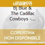 Bj Blue & The Cadillac Cowboys - Streets Of Nashville cd