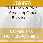 Matthews & Maz - Amazing Grace Backing Performance Track cd