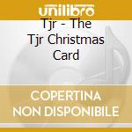 Tjr - The Tjr Christmas Card cd