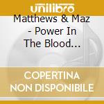 Matthews & Maz - Power In The Blood Backing Performance Tracks cd