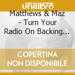 Matthews & Maz - Turn Your Radio On Backing Tracks cd