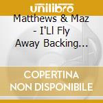 Matthews & Maz - I'Ll Fly Away Backing Performance Tracks cd