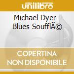 Michael Dyer - Blues SoufflÃ© cd