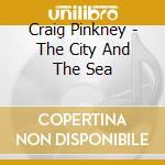 Craig Pinkney - The City And The Sea