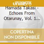 Hamada Takasi - Echoes From Otarunay, Vol. 1 - Ragtime Guitar Solo Works By Hamada Takasi - (2Cds) cd musicale di Hamada Takasi