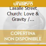 Lasalle Street Church: Love & Gravity / Various cd