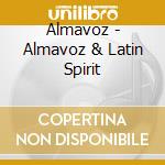 Almavoz - Almavoz & Latin Spirit cd