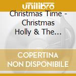Christmas Time - Christmas Holly & The Ivy cd