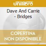 Dave And Carrie - Bridges cd