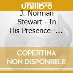 J. Norman Stewart - In His Presence - 1 cd