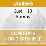 Just - 10 Rooms cd