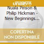 Nuala Pinson & Philip Hickman - New Beginnings At Christmas And New Year cd