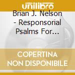 Brian J. Nelson - Responsorial Psalms For Advent & Christmas cd musicale di Brian J. Nelson