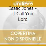 Isaac Jones - I Call You Lord cd