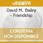 David M. Bailey - Friendship cd