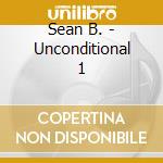 Sean B. - Unconditional 1 cd