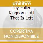 Thy Fallen Kingdom - All That Is Left cd