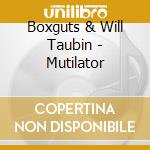 Boxguts & Will Taubin - Mutilator cd