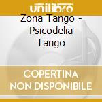 Zona Tango - Psicodelia Tango cd