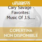 Cary Savage - Favorites: Music Of J.S. Bach & Isaac Albniz cd