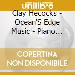 Clay Hecocks - Ocean'S Edge Music - Piano Devotions Christmas cd
