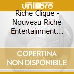 Riche Clique - Nouveau Riche Entertainment Presents The Riche C cd