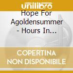 Hope For Agoldensummer - Hours In The Attic cd