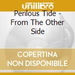 Perilous Tide - From The Other Side cd
