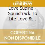Love Supine - Soundtrack To Life Love & Drugs cd