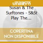 Susan & The Surftones - S&St Play The Beatles: Dear Prudence Sessio 2 cd musicale di Susan & The Surftones