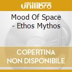 Mood Of Space - Ethos Mythos cd