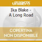 Ika Blake - A Long Road cd
