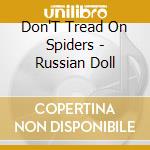 Don'T Tread On Spiders - Russian Doll cd
