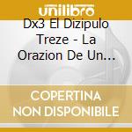 Dx3 El Dizipulo Treze - La Orazion De Un Ilegal cd