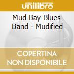 Mud Bay Blues Band - Mudified cd